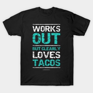 Works Out But Clearly Loves Tacos Funny Gym Workout T-Shirt